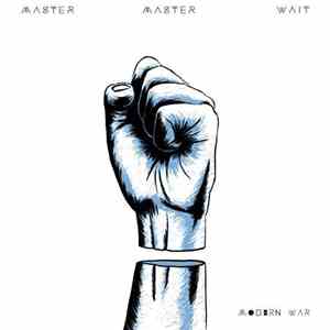 Master Master Wait - Modern War