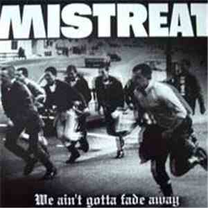 Mistreat - We Ain't Gotta Fade Away