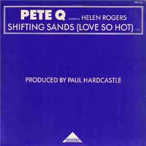 Pete Q Featuring Helen Rogers - Shifting Sands (Love So Hot)