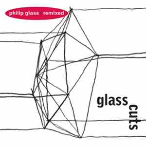 Philip Glass - Glass Cuts (Philip Glass: Remixed)