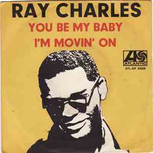 Ray Charles - You Be My Baby / i'm Movin' On