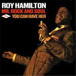 Roy Hamilton  - Mr. Rock And Soul Plus You Can Have Her