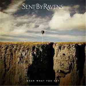 Sent By Ravens - Mean What You Say