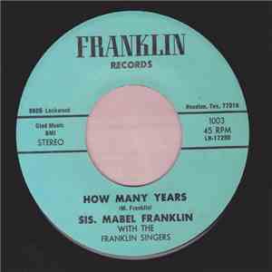 Sis Mabel Franklin, Franklin Singers - How Many Years / He's All Over The W ...