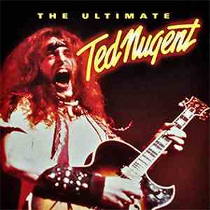 Ted Nugent - The Ultimate Ted Nugent