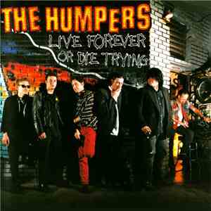 The Humpers - Live Forever Or Die Trying