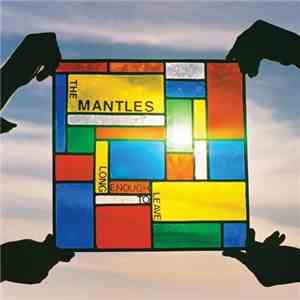 The Mantles - Long Enough To Leave