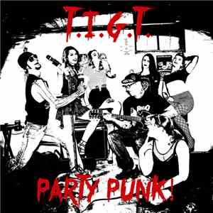 T.I.G.T. - Party Punk!