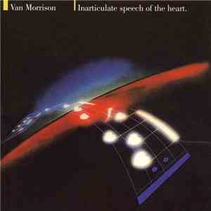 Van Morrison - Inarticulate Speech Of The Heart