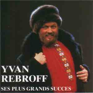 Yvan Rebroff - Ses Plus Grands Succes