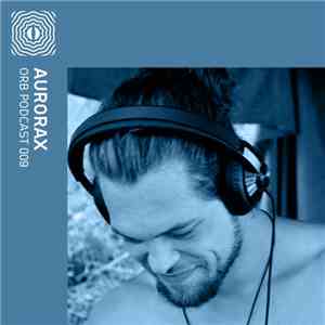 AuroraX - Orb Podcast 009