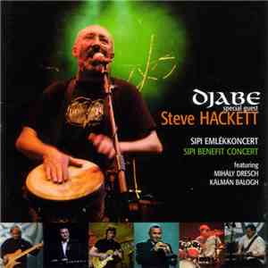 Djabe Special Guest Steve Hackett Featuring Mihály Dresch, Kálmán Balogh - Sipi Emlékkoncert / Sipi Benefit Concert