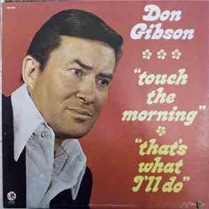 Don Gibson - Touch The Morning That's What I'll Do