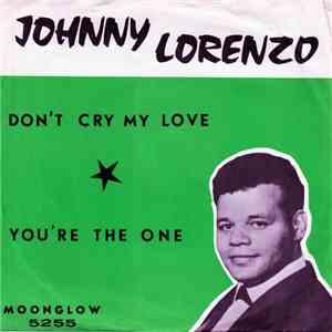Johnny Lorenzo - Dont' Cry My Love