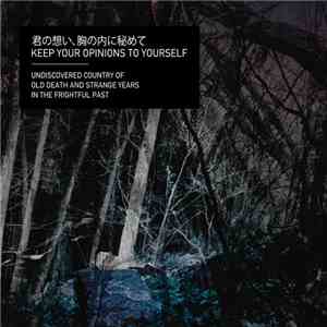 Keep Your Opinions To Yourself - Undiscovered Country Of Old Death And Stra ...