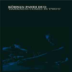 Köhnen Pandi Duo - Darkness Comes In Two's