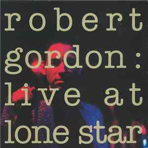 Robert Gordon  - Live At Lone Star