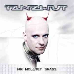 Tanzwut - Ihr Wolltet Spass