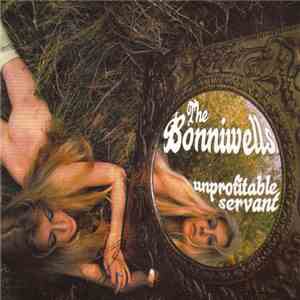 The Bonniwells - Unprofitable Servant