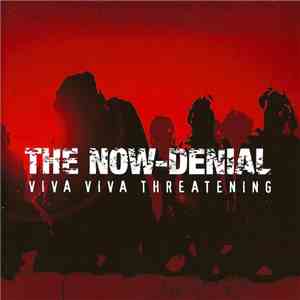 The Now-Denial - Viva Viva Threatening