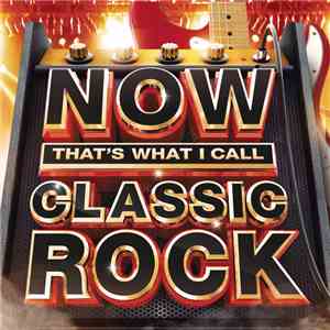 Various - Now That's What I Call Classic Rock