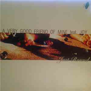 A Very Good Friend Of Mine Feat. Joy  - Just Round