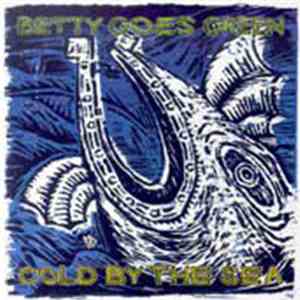 Betty Goes Green - Cold By The Sea
