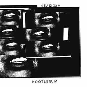 Dead Gum - Bootlegum