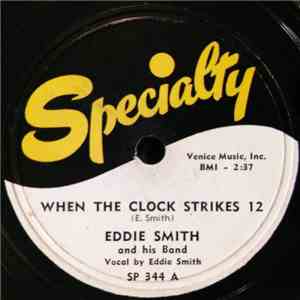 Eddie Smith And His Band - When The Clock Strikes 12 / Now That I Have You
