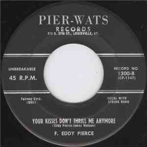 F. Eddy Pierce - Hold Back Tomorrow / Your Kisses Don't Thrill Me Anymore