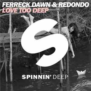 Ferreck Dawn & Redondo -  Love Too Deep