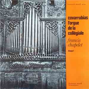 Francis Chapelet - Covarrubias - L'Orgue De La Collégiale - Disque 1