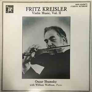 Fritz Kreisler, Oscar Shumsky - Violin Music, Vol. II