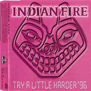 Indian Fire - Try A Little Harder '96