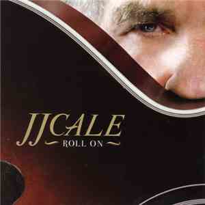JJ Cale - Roll On