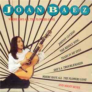 Joan Baez - Where Have All The Flowers Gone