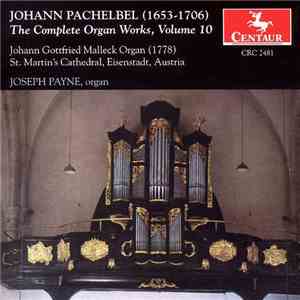Johann Pachelbel, Joseph Payne - The Complete Organ Works, Volume 10