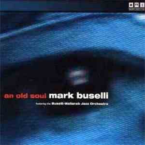 Mark Buselli Featuring The Buselli-Wallarab Jazz Orchestra - An Old Soul