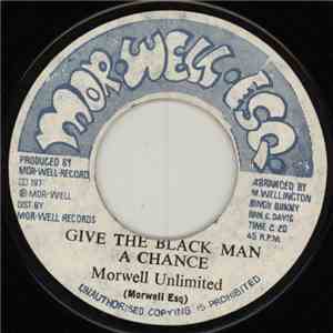Morwell Unlimited - Give The Black Man A Chance