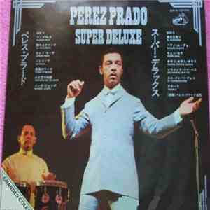 Pérez Prado Y Su Orquesta - Pérez Prado (Super Deluxe)