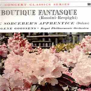 Rossini, Respighi, Dukas, The Royal Philharmonic Orchestra, Sir Eugene Goos ...