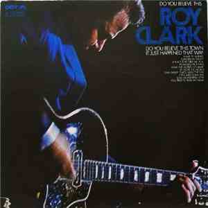 Roy Clark - Do You Believe This Roy Clark
