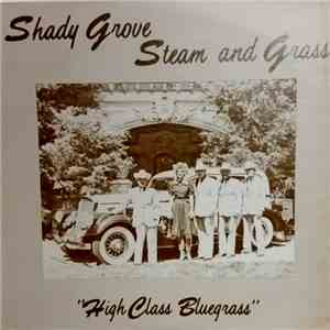 Shady Grove Steam and Grass - High Class Bluegrass