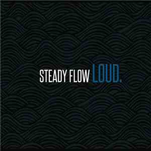 Steady Flow - Loud.