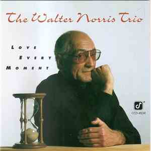 The Walter Norris Trio - Love Every Moment
