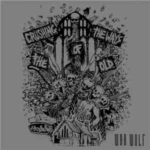 War Wolf - Crushing The Ways Of The Old