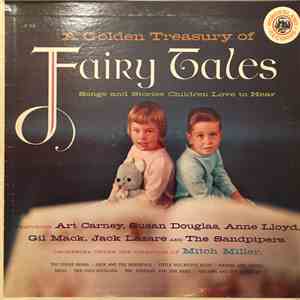 Art Carney, Susan Douglas, Anne Lloyd, Gil Mack, Jack Lazare And The Sandpipers  - A Golden Treasury Of Fairy Tales (Songs And Stories Children Love To Hear)