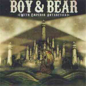 Boy & Bear - With Emperor Antarctica