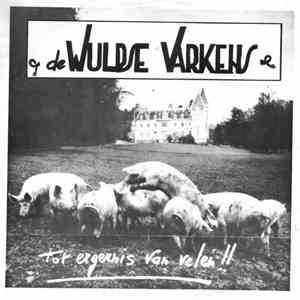 De Wulpse Varkens - Tot Ergernis Van Velen!!