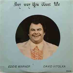 Eddie Warner , David Vitolka - Any Way You Want Me